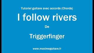 I follow rivers Triggerfinger Tutoriel guitare avec accords et partitions en description Chords [upl. by Scandura]