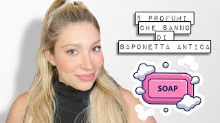 5 Profumi che sanno di saponetta antica 🧼 [upl. by Suilmann]