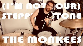 I’m Not Your Steppin’ Stone  The Monkees Drum Cover [upl. by Nabois]