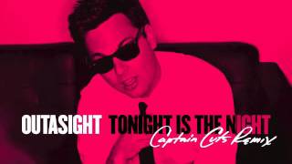 Outasight  Tonight Is The Night Captain Cuts Remix Audio [upl. by Yelram]