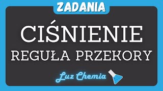 CIŚNIENIE  REGUŁA PRZEKORY  ZADANIE  Matura z chemii [upl. by Nylknarf]