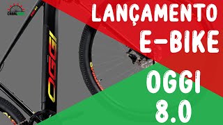 LANÇAMENTO EBIKE OGGI BIG WHEEL 80 REVIEW [upl. by Goober895]