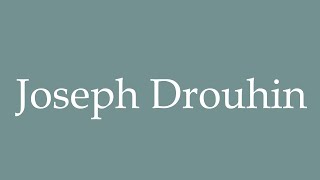 How to Pronounce Joseph Drouhin Correctly in French [upl. by Enilegna]