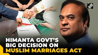 Himanta government’s big decision repeals Muslim Marriages and Divorces Registration Act in Assam [upl. by Ennahgiel424]