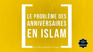 Le problème des anniversaires en islam [upl. by Bakeman]