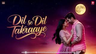 Dil Se Dil Takraaye  Heartfelt Romantic Bollywood Song  Official Music Video 2024 [upl. by Harte837]