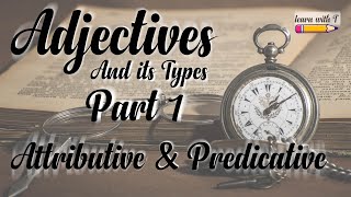 Adjectives Part 1  Attributive and Predicative Adjectives [upl. by Arocal]