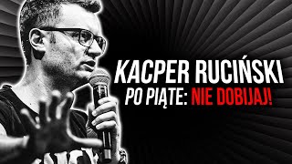 Kacper Ruciński  Po piąte Nie dobijaj [upl. by Leiser]