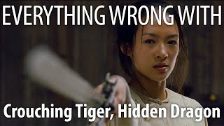 Everything Wrong With Crouching Tiger Hidden Dragon In 13 Minutes Or Less [upl. by Egdirdle612]