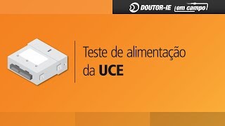 UCE Como testar a alimentação  DoutorIE em Campo ep016 [upl. by Marlowe]