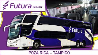 Viajando en FUTURA SELECT DOBLE PISO  Poza Rica a Tampico [upl. by Nirrok]