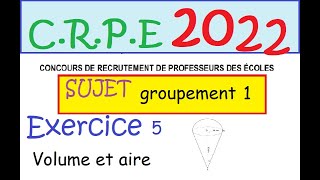 CRPE 2022  sujet maths corrigé groupement 1 ex5 volume [upl. by Adnat927]