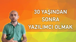 30 Yaşından Sonra Yazılımcı Olmak Zor mu [upl. by Colton]