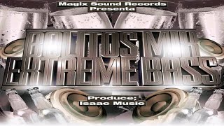 Bolitos Mix Extreme Bass  Isaac Music Magix Sound Records [upl. by Marketa269]