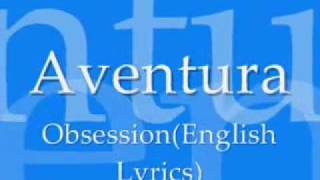 Aventura  Obsessiontranslated  English [upl. by Ueik89]