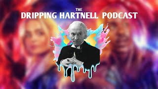 The Dripping Hartnell Podcast  Episode 11 Series 14Season 1 [upl. by Eesyak]