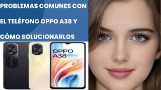 Resolviendo problemas comunes con el teléfono Oppo A38 una guía completa [upl. by Nalloh706]