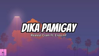 Dika Pamigay  Realest Cram Ft Enzo MF Lyrics [upl. by Reyem641]