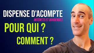 dispense dacompte pour les intérêts et dividendes [upl. by Elay415]