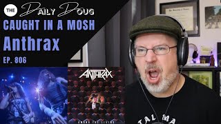 Classical Composer Reacts to ANTHRAX CAUGHT IN A MOSH  The Daily Doug Episode 806 [upl. by Jsandye]