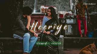 Heeriye  slowed  reverb  Arijit Singh  Jasleen Royale  lofi  Lofihub65 [upl. by Kcirtemed]