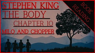 BOOK READING  STEPHEN KING  THE BODY chapter 10  MILO AND CHOPPER [upl. by Winer]