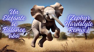 La Selva De Eric  Un Elefante se Balanceaba Zephyr Hardstyle Remix [upl. by Madaih258]