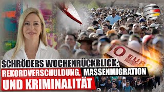 Schröders Wochenrückblick Rekordverschuldung Massenmigration und Kriminalität [upl. by Alhan118]