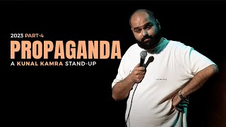 KUNAL KAMRA STAND UP  2023 PART 4  PROPAGANDA [upl. by Nairdna]