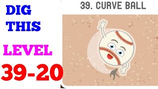 DIG THIS DIG IT LEVEL 3920 CURVE BALL SOLUTION OR WALKTHROUGH [upl. by Asirral117]