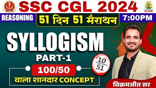 🔥Day 10  Syllogism Part 01  SSC CGL MTS 2024  51 Din 51 Marathon  By Vikramjeet Sir ssc [upl. by Schonfeld]