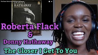 African Girl First Time Reaction to Roberta Flack amp Donny Hathaway  The Closer I Get To You [upl. by Bohlen]