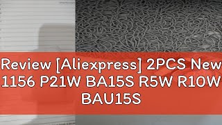 Review Aliexpress 2PCS New 1156 P21W BA15S R5W R10W BAU15S 1157 P215W BAY15D LED Bulbs Car Tail [upl. by Hatcher]