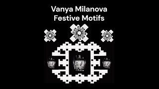 Festive Motifs by Vanya Milanova [upl. by Alleroif971]