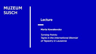 Lecture Marta Kowalewska Turning PointsTapta in the International Biennial of Tapestry in Lausann [upl. by Allen]