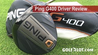 Ping G400 Driver Review By Golfalot [upl. by Cirdor260]