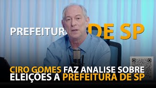 CIRO GOMES FALA SOBRE A DISPUTA PELA PREFEITURA DE SÃO PAULO PABLO MARÇAL E MAIS [upl. by Lisha]