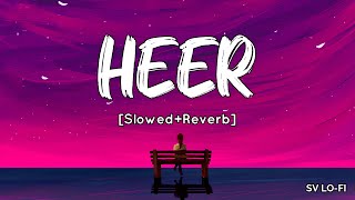 Heer SlowedReverb Harshdeep Kaur  A R Rahman  Jab Tak Hai Jaan  SV Lofi [upl. by Adnara]