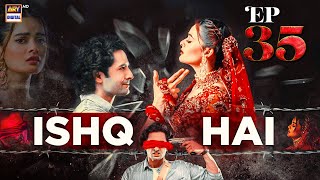 ISHQ HAI EPISODE 35  DANISH TAIMOOR  MINAL KHAN  ARY DIGITAL [upl. by Jaunita]