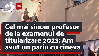 Cel mai sincer profesor de la examenul de titularizare 2023 Am avut un pariu cu cineva [upl. by Giglio]