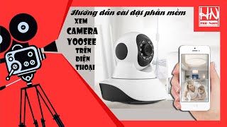 Hướng dẫn cài đặt Camera Yoosee  YYP2P trên điện thoại [upl. by Dhaf]