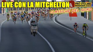 LIVE CON LA MITCHELTON  CLASSICHE DEL NORD e altre corse  PRO CYCLING MANAGER 2023  Gameplay [upl. by Zita365]