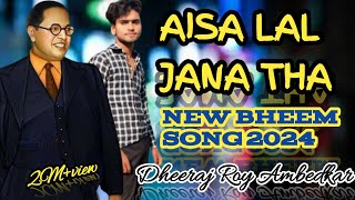 Aisa Lal Jana tha  Official Video Song  New Bheem Song 2024  Dheeraj Roy Ambedkar [upl. by Millhon]