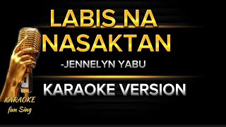 LABIS NA NASAKTAN karaoke with lyrics  Jennelyn Yabu karaoke opm opmsongs jennelynyabu [upl. by Idrahs]