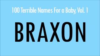 Braxon 100 Terrible Names For A Baby [upl. by Sitruc]