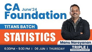 CA Foundation June 24 Titans Batch  Statistics Class  CA  Revision  Manu Narayanan  Triple i [upl. by Ennaj]