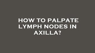 How to palpate lymph nodes in axilla [upl. by Coad]