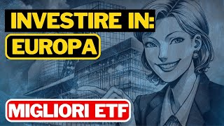 INVESTIRE IN EUROPA  MIGLIORI ETF  INVESTIMENTI AZIONARI 2024 [upl. by Tnelc]