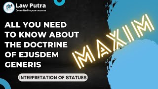 All you need to know about the doctrine of ejusdem generis  Interpretation of statues  LawPutra [upl. by Arvad]