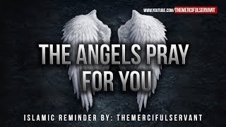 The Angels Pray For You ᴴᴰ  Powerful Reminder [upl. by Rasla]